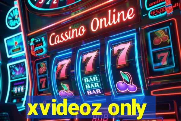 xvideoz only